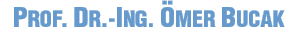 Prof. Dr.-Ing. &Ouml;mer Bucak