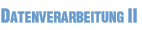 Datenverarbeitung II